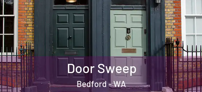  Door Sweep Bedford - WA