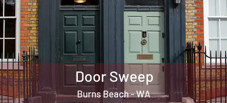  Door Sweep Burns Beach - WA