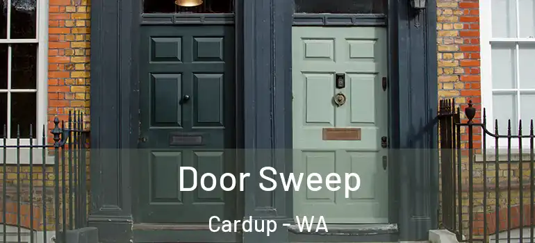  Door Sweep Cardup - WA