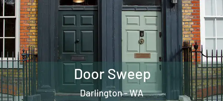  Door Sweep Darlington - WA