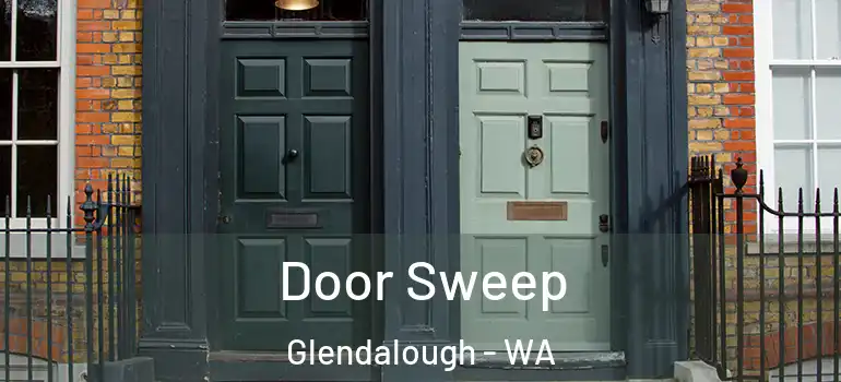 Door Sweep Glendalough - WA