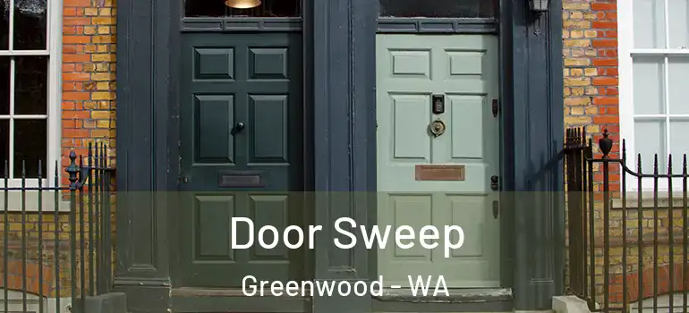  Door Sweep Greenwood - WA