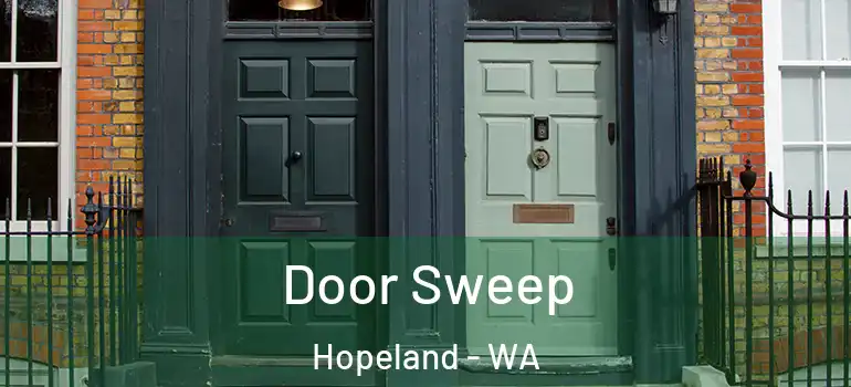  Door Sweep Hopeland - WA