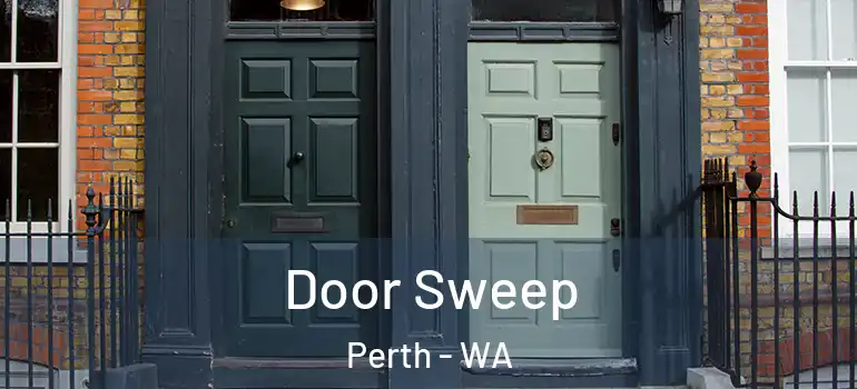  Door Sweep Perth - WA