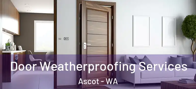 Door Weatherproofing Services Ascot - WA