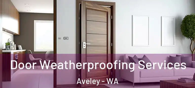 Door Weatherproofing Services Aveley - WA