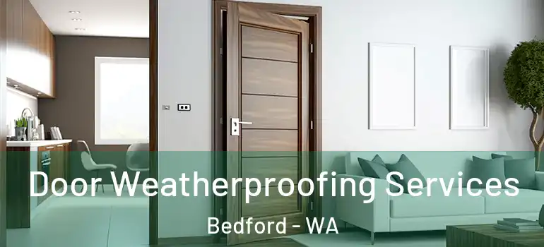  Door Weatherproofing Services Bedford - WA