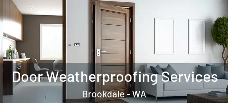 Door Weatherproofing Services Brookdale - WA