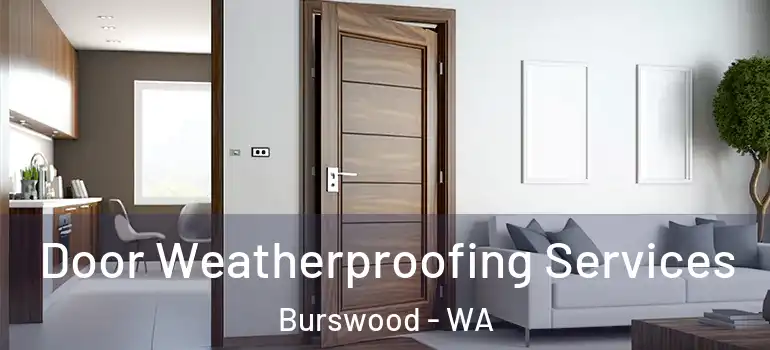  Door Weatherproofing Services Burswood - WA