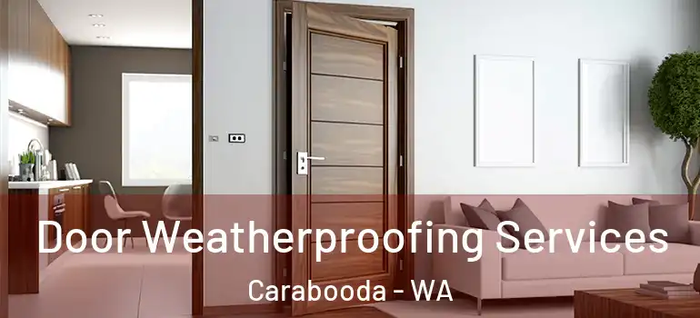  Door Weatherproofing Services Carabooda - WA