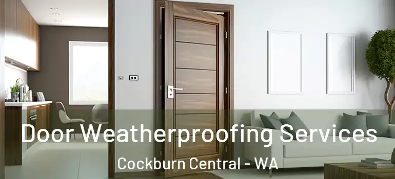  Door Weatherproofing Services Cockburn Central - WA