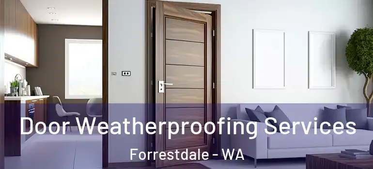  Door Weatherproofing Services Forrestdale - WA