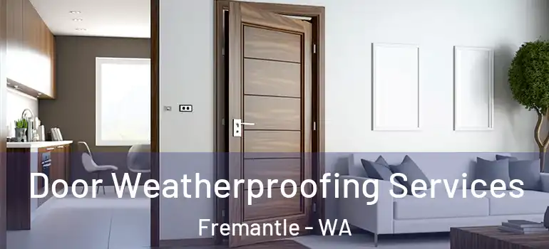  Door Weatherproofing Services Fremantle - WA
