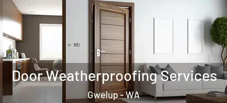  Door Weatherproofing Services Gwelup - WA