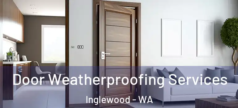  Door Weatherproofing Services Inglewood - WA