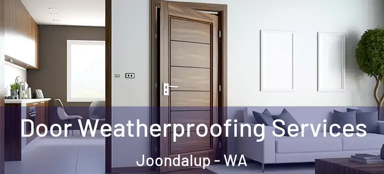  Door Weatherproofing Services Joondalup - WA