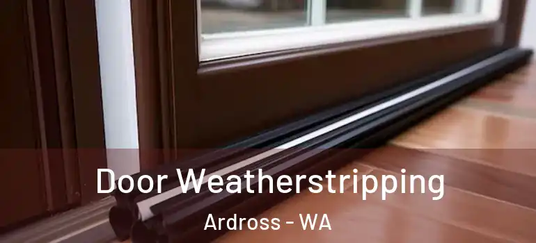 Door Weatherstripping Ardross - WA