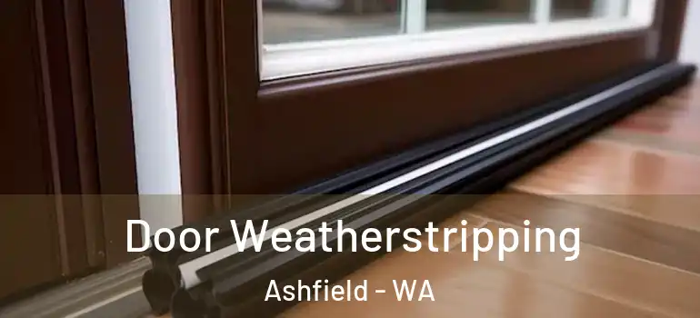  Door Weatherstripping Ashfield - WA