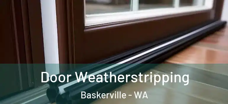 Door Weatherstripping Baskerville - WA