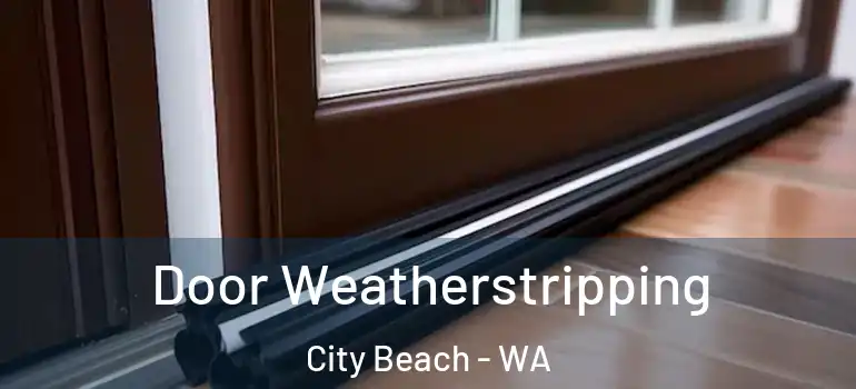  Door Weatherstripping City Beach - WA