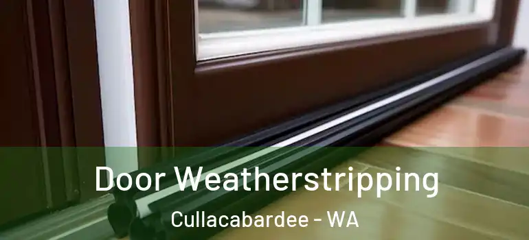 Door Weatherstripping Cullacabardee - WA
