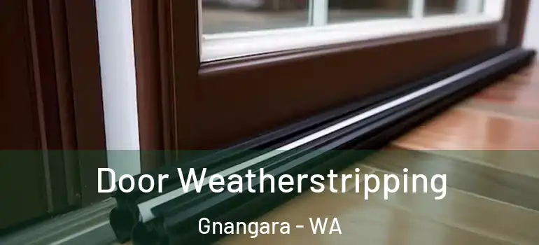 Door Weatherstripping Gnangara - WA