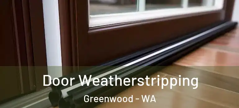  Door Weatherstripping Greenwood - WA