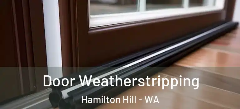 Door Weatherstripping Hamilton Hill - WA