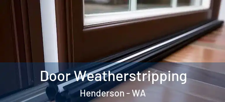 Door Weatherstripping Henderson - WA