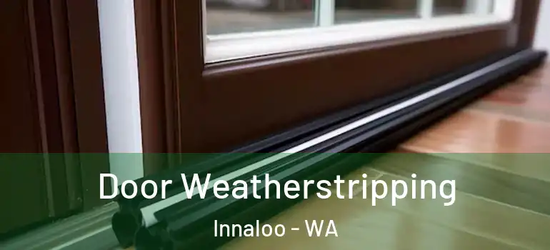 Door Weatherstripping Innaloo - WA