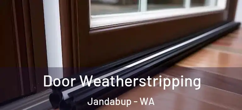 Door Weatherstripping Jandabup - WA