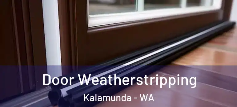 Door Weatherstripping Kalamunda - WA