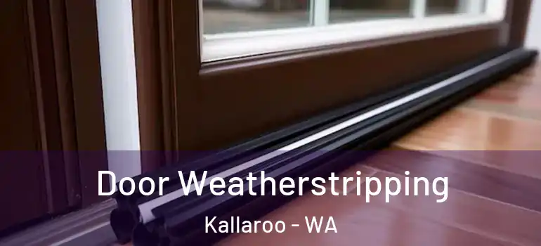 Door Weatherstripping Kallaroo - WA