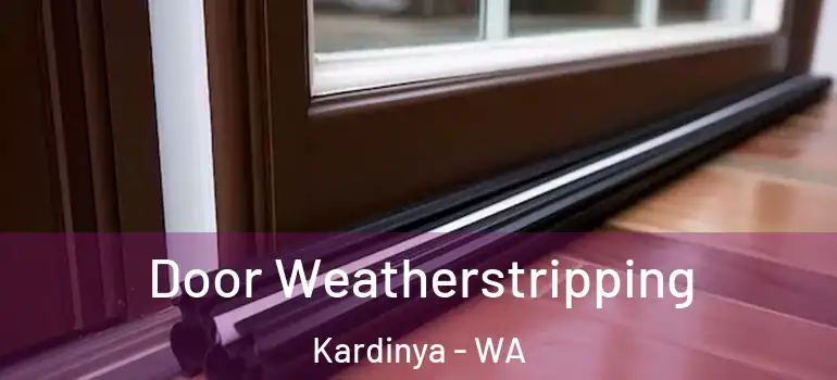  Door Weatherstripping Kardinya - WA