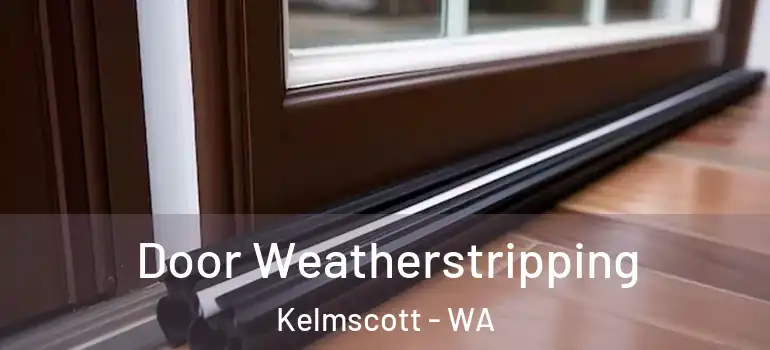 Door Weatherstripping Kelmscott - WA