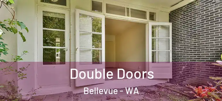 Double Doors Bellevue - WA