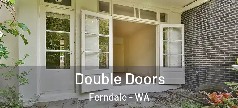  Double Doors Ferndale - WA