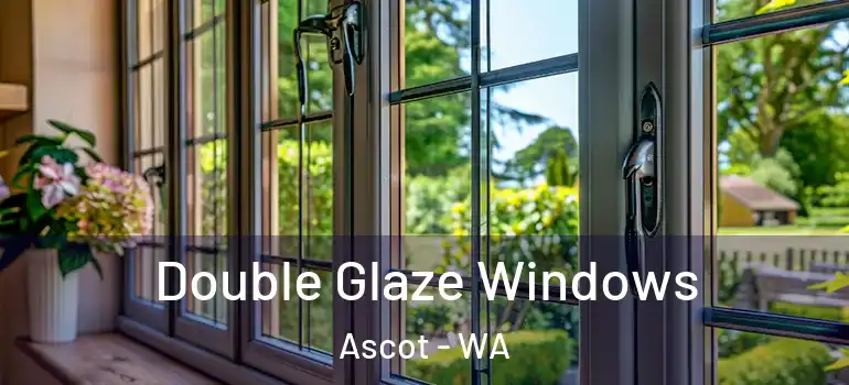 Double Glaze Windows Ascot - WA