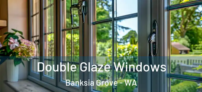 Double Glaze Windows Banksia Grove - WA