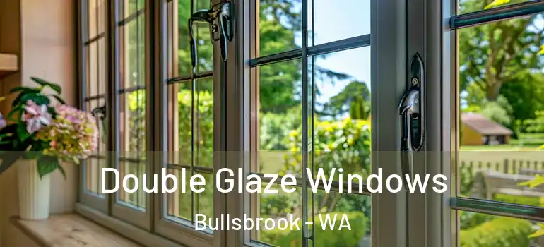 Double Glaze Windows Bullsbrook - WA