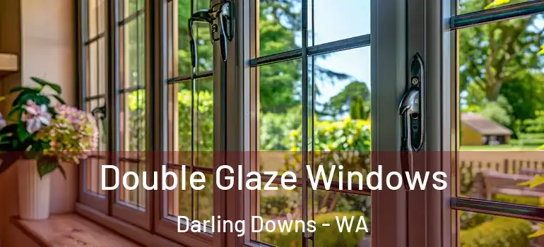 Double Glaze Windows Darling Downs - WA