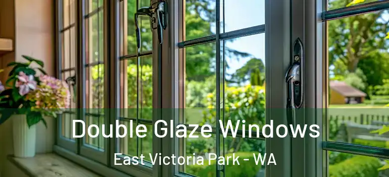 Double Glaze Windows East Victoria Park - WA