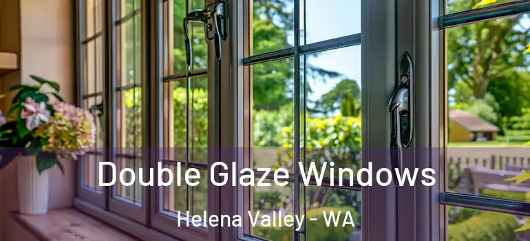 Double Glaze Windows Helena Valley - WA