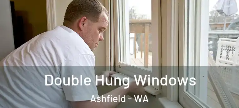 Double Hung Windows Ashfield - WA
