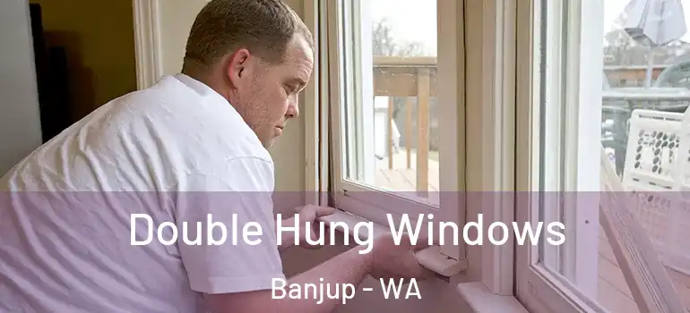Double Hung Windows Banjup - WA