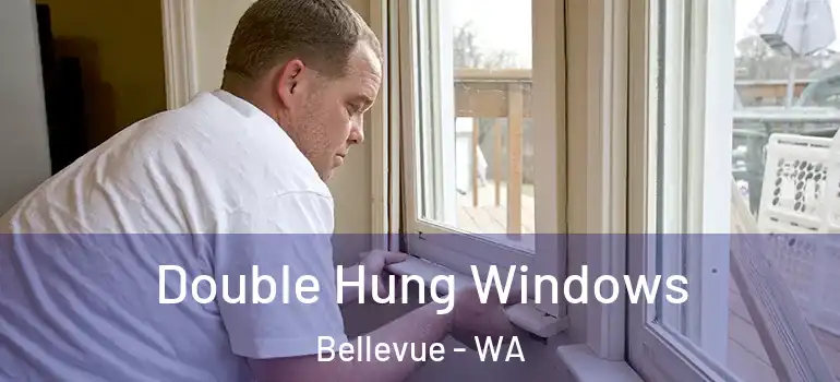 Double Hung Windows Bellevue - WA
