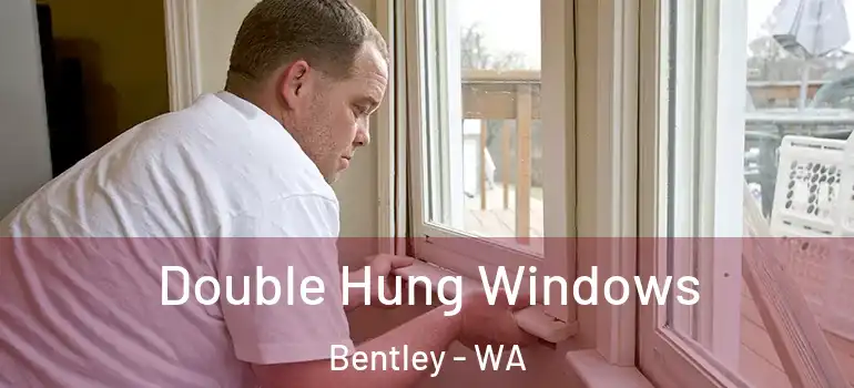  Double Hung Windows Bentley - WA