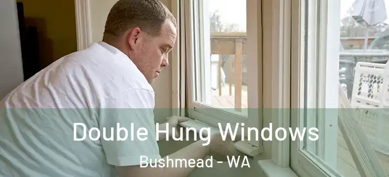 Double Hung Windows Bushmead - WA