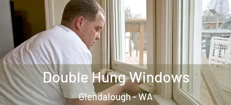 Double Hung Windows Glendalough - WA