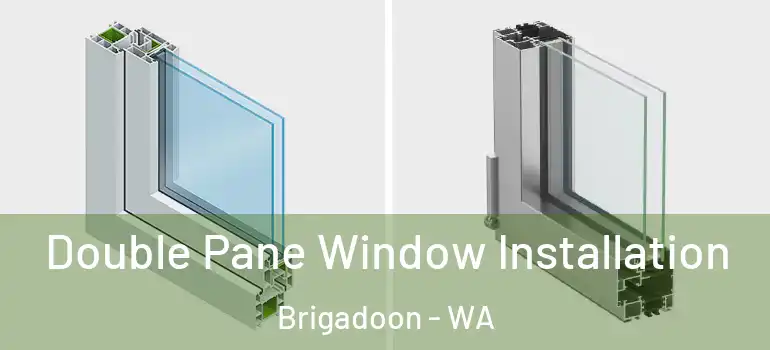 Double Pane Window Installation Brigadoon - WA